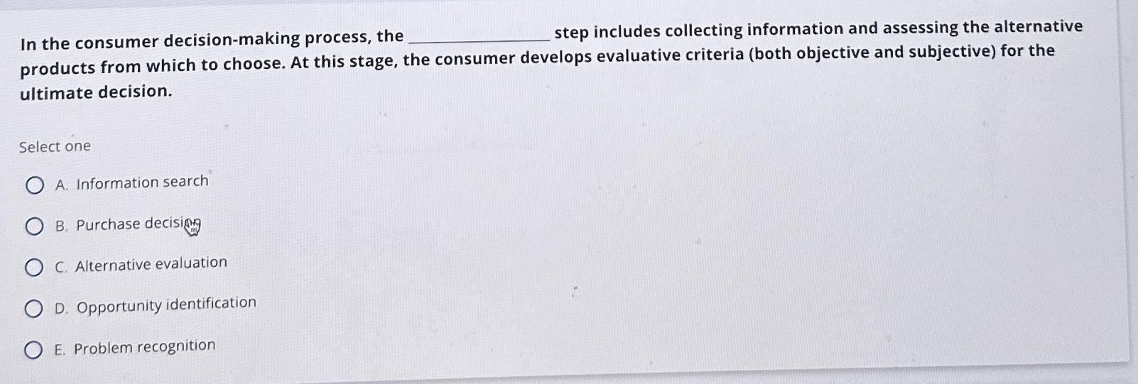 Solved In the consumer decision-making process, the step | Chegg.com