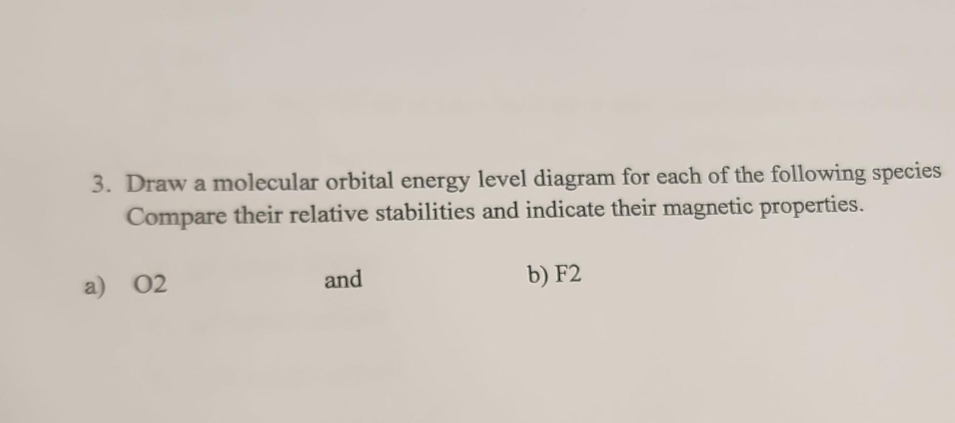 Solved 3. Draw a molecular orbital energy level diagram for | Chegg.com