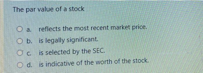 solved-the-par-value-of-a-stock-a-reflects-the-most-recent-chegg