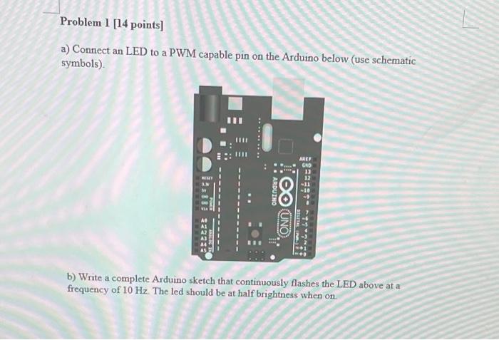 Solved Problem 1 [14 points] a) Connect an LED to a PWM | Chegg.com