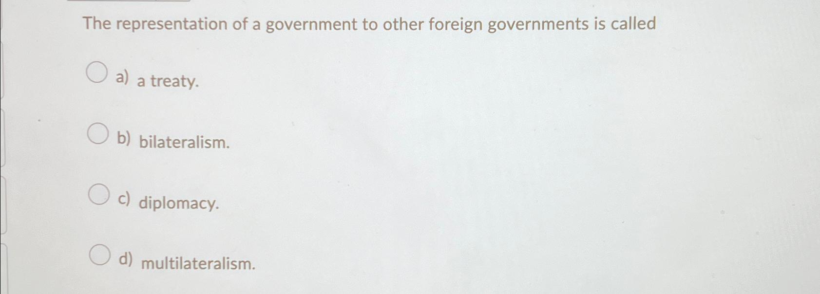 Solved The Representation Of A Government To Other Foreign | Chegg.com