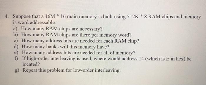 Solved 4. Suppose that a 16M * 16 main memory is built using | Chegg.com
