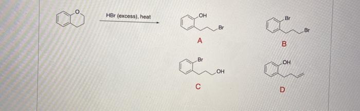 Solved HBr (excess), heat OH Br Br Br A B Br H 운 OH D | Chegg.com