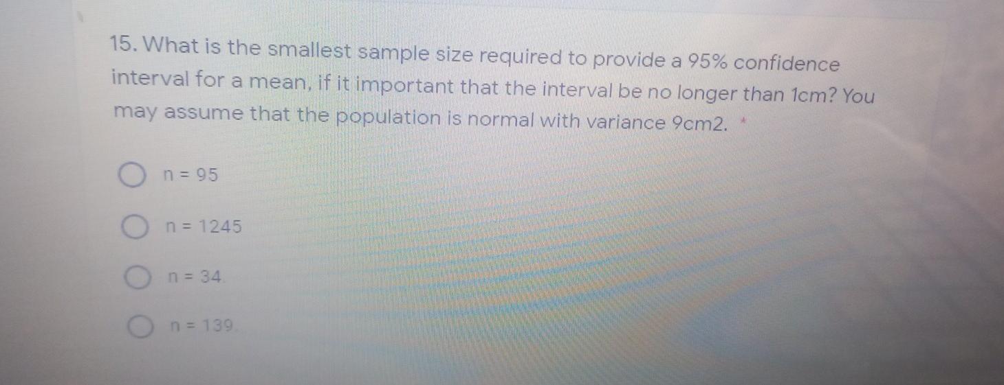 Solved 15. What is the smallest sample size required to | Chegg.com