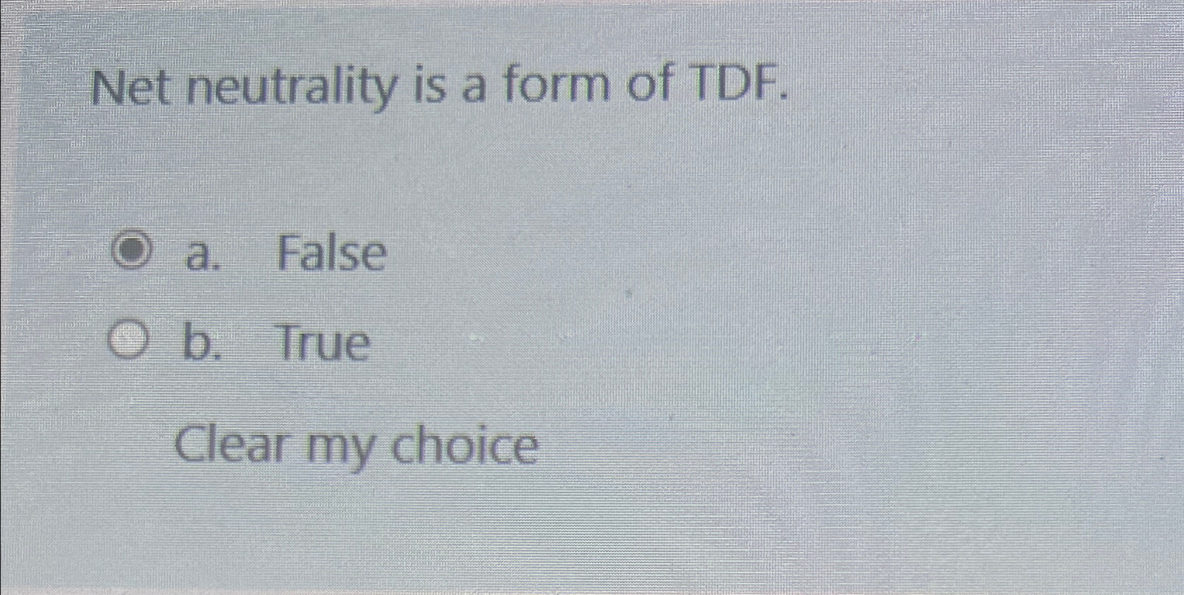 Solved Net neutrality is a form of TDF.a. ﻿Falseb. | Chegg.com