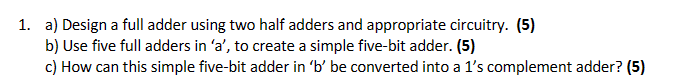 Solved A ï Design A Full Adder Using Two Half Adders And Chegg Solved A ï Design A Full Adder Using Two Half Adders And Chegg