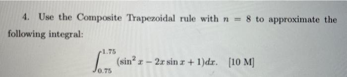 Solved Use The Composite Trapezoidal Rule With N = 8 To | Chegg.com