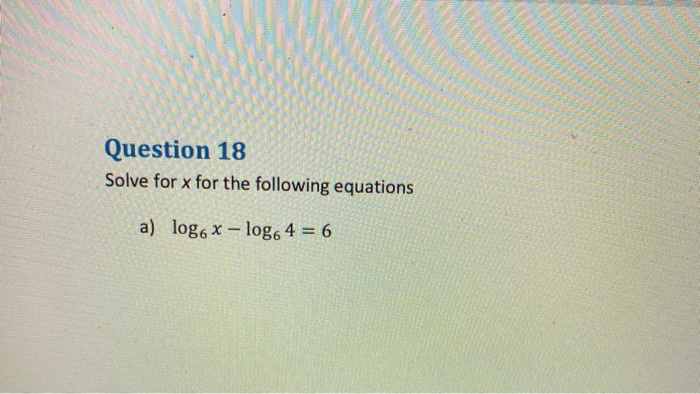 Solved Question 18 Solve for x for the following equations | Chegg.com