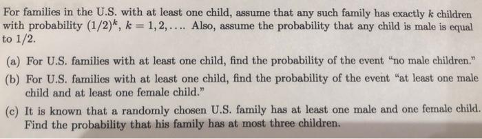 For families in the U.S. with at least one child, assume that any such family has exactly \( k \) children with probability \