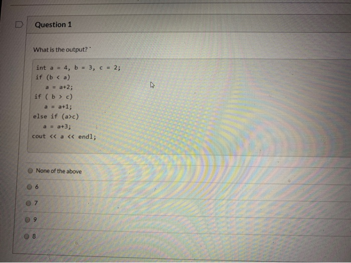 Solved Question 1 What is the output? int a = 4, b = 3, c = | Chegg.com