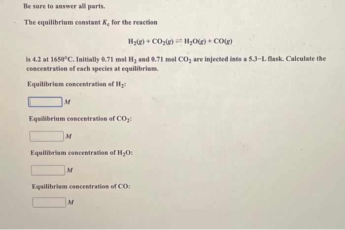 Solved Be Sure To Answer All Parts. The Equilibrium Constant | Chegg.com