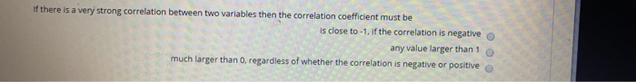 Solved If there is a very strong correlation between two | Chegg.com