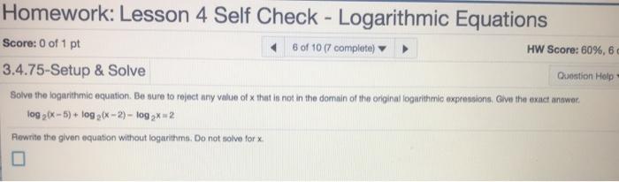 Solved Homework: Lesson 4 Self Check - Logarithmic Equations | Chegg.com