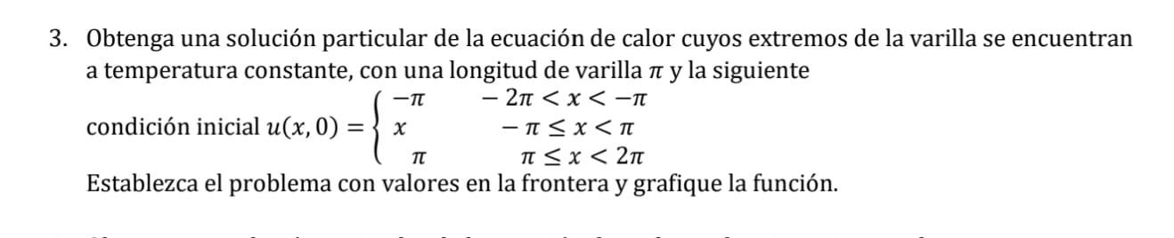 3. Obtenga una solución particular de la ecuación de calor cuyos extremos de la varilla se encuentran a temperatura constante