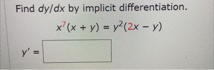 Find \( d y / d x \) by implicit differentiation. \[ x^{7}(x+y)=y^{2}(2 x-y) \] \[ y^{\prime}= \]