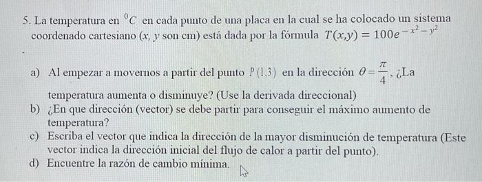 5. La temperatura en \( { }^{0} \mathrm{C} \) en cada punto de una placa en la cual se ha colocado un sistema coordenado cart