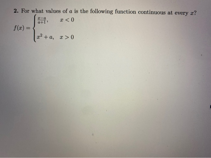 Solved 2. For what values of a is the following function | Chegg.com