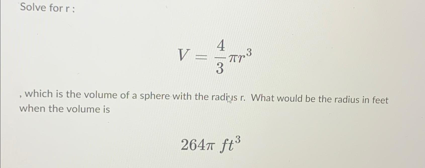 Solved Solve for r ﻿:V=43πr3, ﻿which is the volume of a | Chegg.com