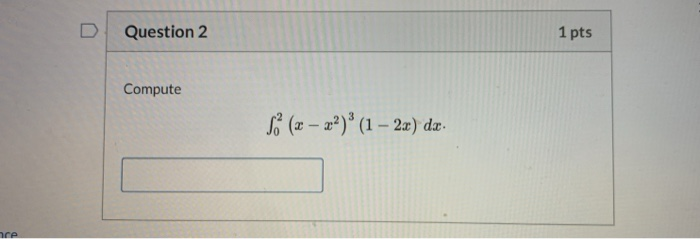 Solved D Question 2 1 pts Compute (2 – 22)* (1 – 2x) da ce | Chegg.com