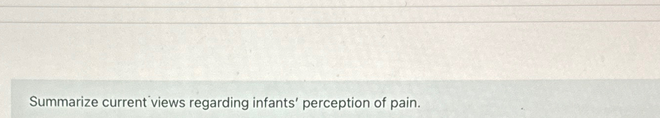 Solved Summarize current views regarding infants' perception | Chegg.com