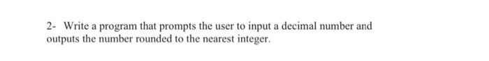 Solved 2- Write a program that prompts the user to input a | Chegg.com