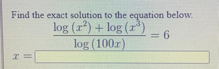 Solved Find the exact solution to the equation below. log | Chegg.com