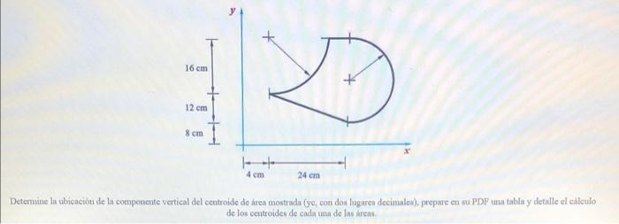 & 16 cm 12 cm 8 cm 1 4 cm 24 cm Determine in ubicación de la componente vertical del centroide do área mostrada (ya, con dos