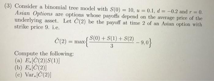 (3) Consider a binomial tree model with S(0) = 10, u | Chegg.com