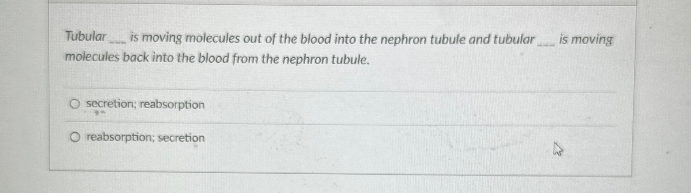 Solved Tubular q, ﻿is moving molecules out of the blood into | Chegg.com