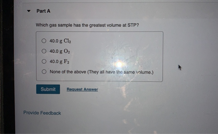 Solved Part A Which Gas Sample Has The Greatest Volume At | Chegg.com Solved Part A Which Gas Sample Has The Greatest Volume At | Chegg.com