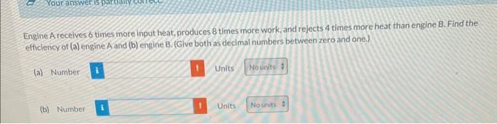 Solved Engine A Receives 6 Times More Input Heat, Produces 8 | Chegg.com