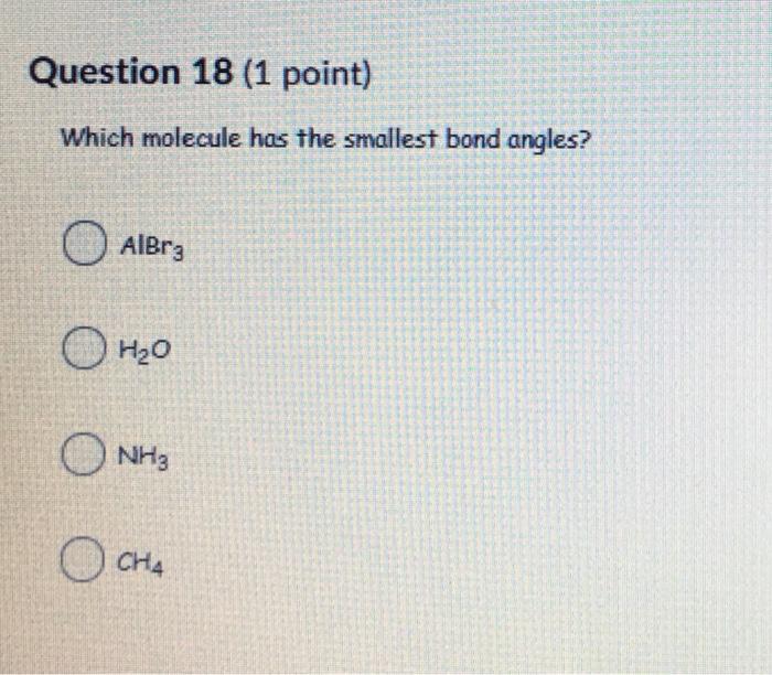 Solved Question 18 (1 point) Which molecule has the smallest | Chegg.com