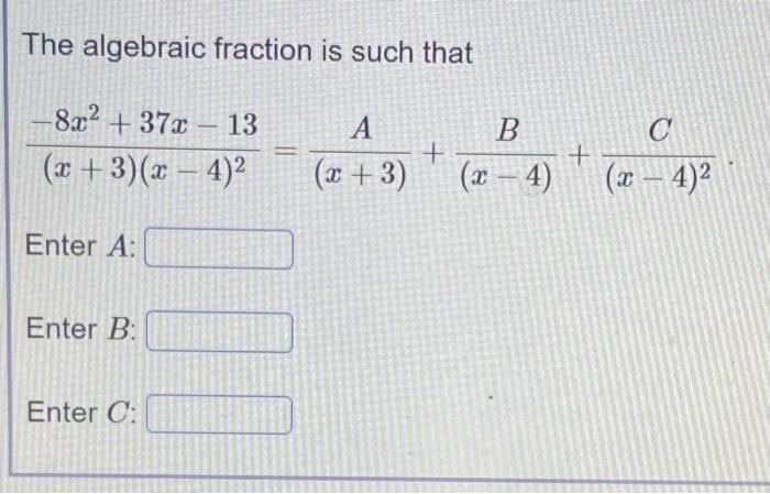 Solved The algebraic fraction is such that c -8.x2 + 370 13 | Chegg.com
