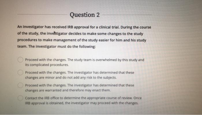 Solved Question 2 An Investigator Has Received Irb Approval Chegg Com