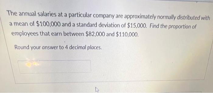 Solved The annual salaries at a particular company are | Chegg.com