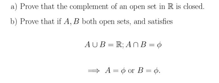 Solved a Prove that the complement of an open set in R is Chegg