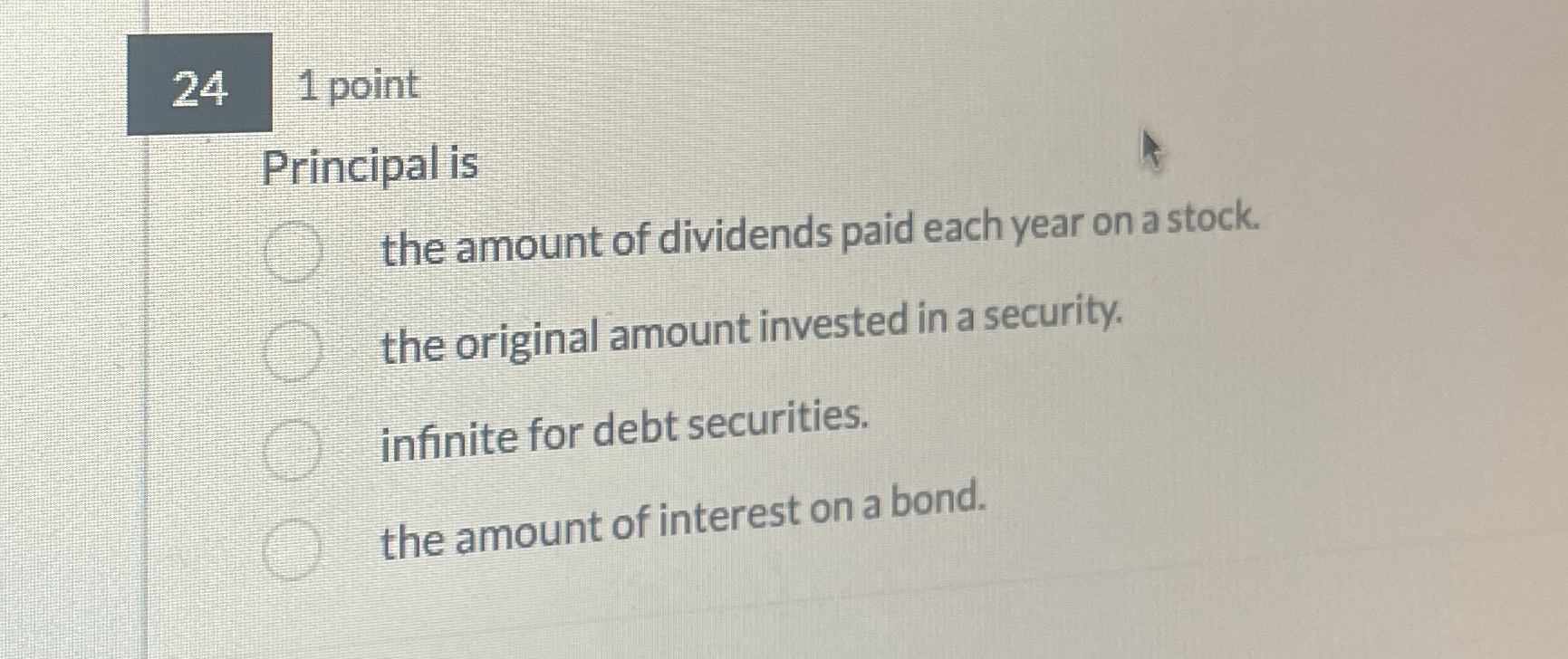 Solved 24,1 ﻿pointPrincipal isthe amount of dividends paid | Chegg.com