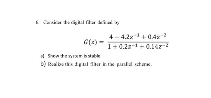 Solved 6. Consider the digital filter defined by 4 + 4.2z-1 | Chegg.com