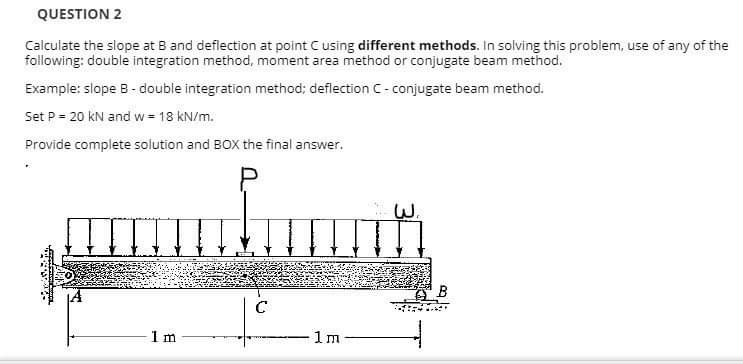 Solved QUESTION 2 Calculate The Slope At B And Deflection At | Chegg.com