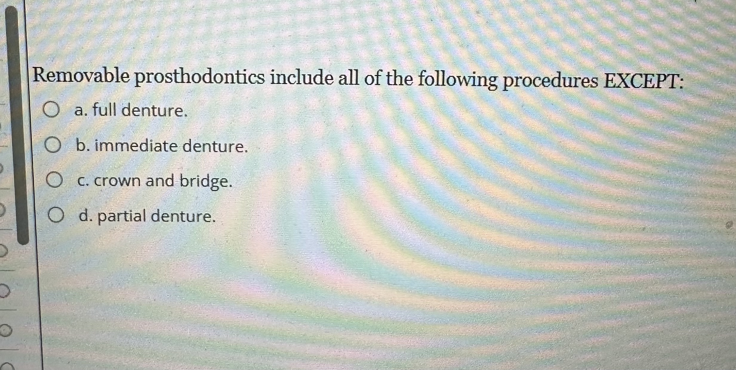 Solved Removable prosthodontics include all of the following