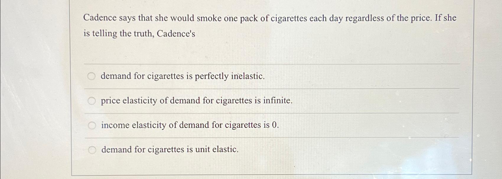 Solved Cadence says that she would smoke one pack of