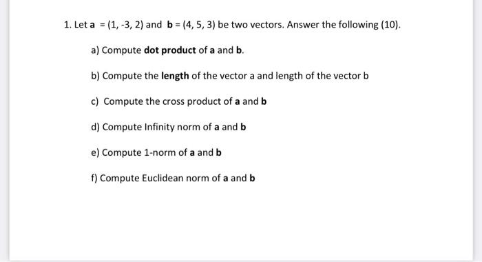 Solved 1. Let a = (1, -3, 2) and b = (4,5,3) be two vectors. | Chegg.com