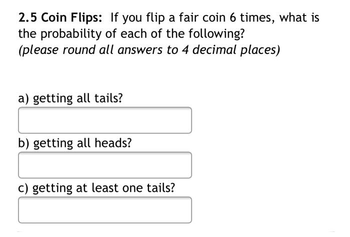 solved-2-5-coin-flips-if-you-flip-a-fair-coin-6-times-what-chegg