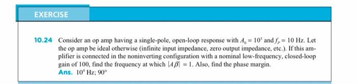 Solved EXERCISE 10.24 Consider an op amp having a | Chegg.com