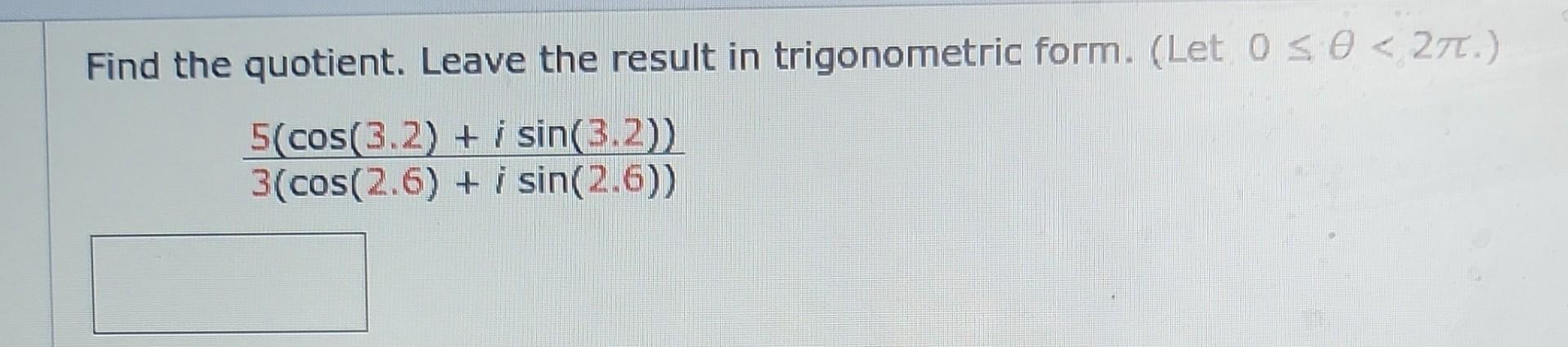 Solved Find the quotient. Leave the result in trigonometric | Chegg.com