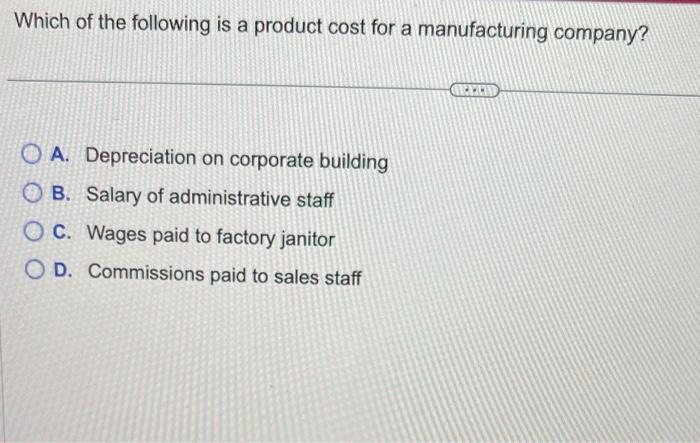 Solved Which of the following is a product cost for a | Chegg.com
