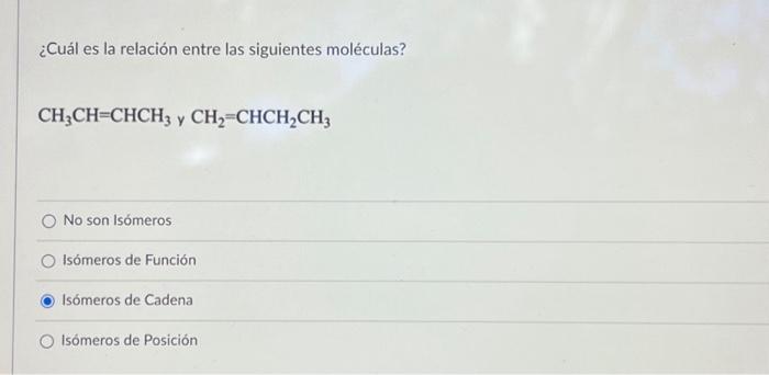 ¿Cuál es la relación entre las siguientes moléculas? \[ \mathrm{CH}_{3} \mathrm{CH}=\mathrm{CHCH}_{3} \text { y } \mathrm{CH}