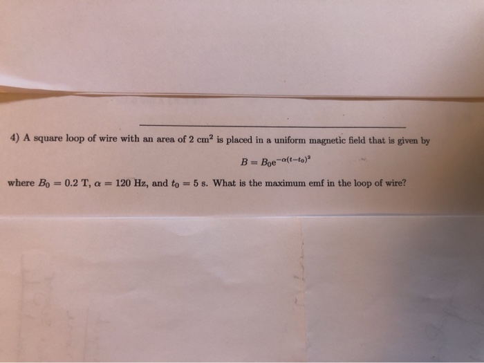 Solved 4) A square loop of wire with an area of 2 cm2 is | Chegg.com