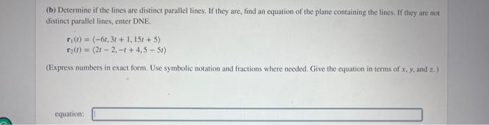 Solved (b) Determine if the lines are distinct parallel | Chegg.com
