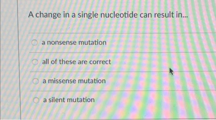 Solved A change in a single nucleotide can result in... a | Chegg.com